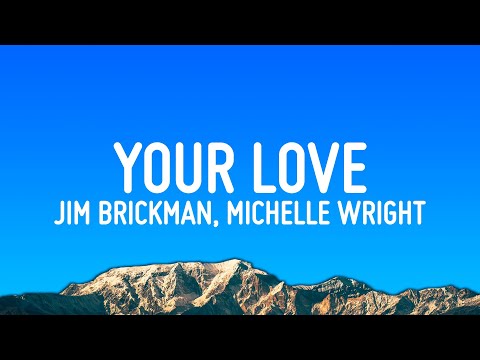 Jim Brickman - Your Love (Lyrics) ft. Michelle Wright