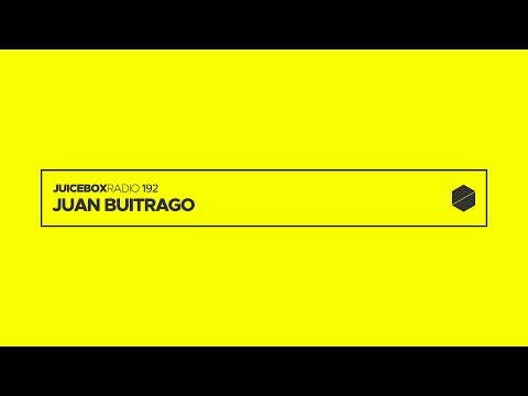 Juicebox Radio 192 - Juan Buitrago