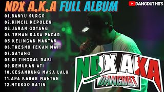 Download lagu NDX A.K.A FULL ALBUM HITS || BANYU SURGO - KIMCIL KEPOLEN - JARAN GOYANG mp3