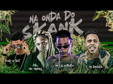 NA ONDA DO SKANK - MC DANINHO_ MC LK AUTÊNTICO_ MC MYRES_ DIOGO NO BEAT - #bregafunk #tiktok