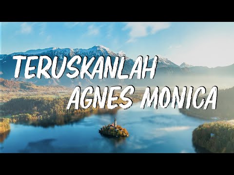 Agnes Monica - Teruskanlah |  Lirik Lagu Indonesia
