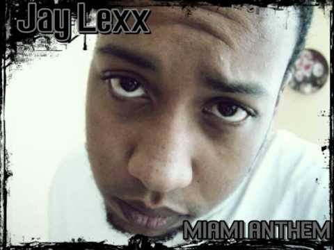 Jay Lexx - Miami Anthem W/Lyrics