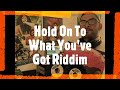 Hold Onto What You've Got Riddim (Bitty Mclean, Dennis Brown, Horace Andy)