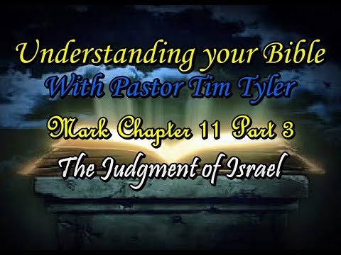 , title : 'Understanding your Bible with Pastor Tim Tyler - Mark Chapter 11 Part 3'