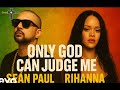 Sea Paul Ft Rihanna Only God Can Judge Me