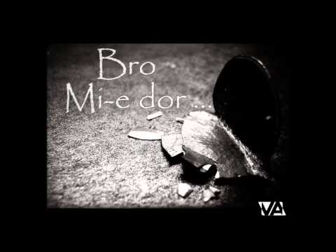 Bro - Mi-e dor
