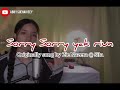 SORRY SORRY YAK RIUN ZIIE NAZERA SITA ABBY SUEHAIVEEY COVER