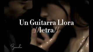 Una Guitarra Llora (letra)- Los temerarios