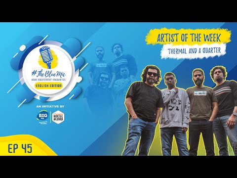 #TheBlueMic: Artist Of The Week | EP 45 | Thermal And A Quarter | @ArtistAloudDotCom @BIGFM92.7