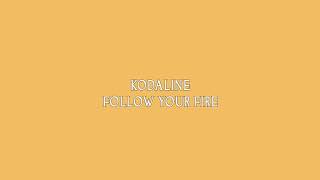 Kodaline- Follow Your Fire (Lyrics) | LyricsVEVO Official™