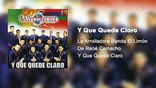 La Arrolladora Banda El Limón De René Camacho - Y Que Quede Claro (Audio)