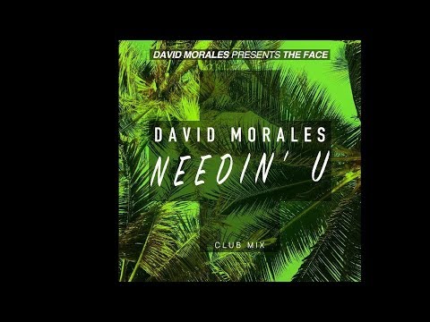 Needin' U (Club Mix) - David Morales presents The Face