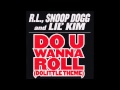 RL ft Snoop Dogg & Lil Kim - Do U Wanna Roll (Dolittle Theme)