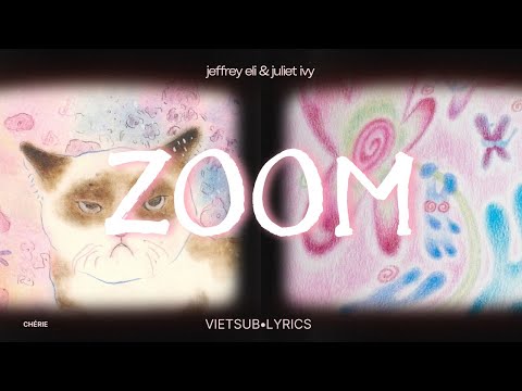 ❝VIETSUB•LYRICS❞ ZOOM | Jeffrey Eli, Juliet Ivy