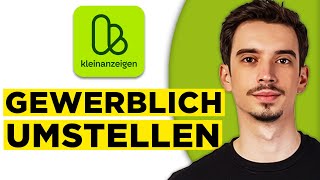 eBay Kleinanzeigen auf Gewerblich Umstellen (2026) - Schritt für Schri