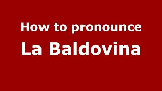 How to pronounce La Baldovina
