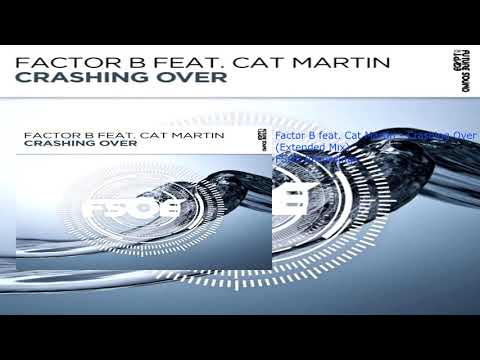 Factor B feat. Cat Martin - Crashing Over (Extended Mix)