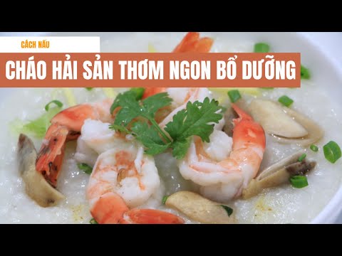 Cách nấu cháo hải sản thơm ngon bổ dưỡng | Bếp Của Mẹ