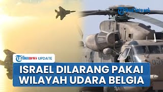 Belgia Larang Israel Pakai Wilayah Udaranya untuk Transit Senjata Militer, Hamas Layangkan Pujian