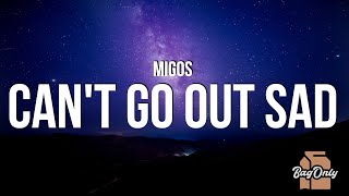 Migos - Can't Go Out Sad (Lyrics) "I can't, go out, sad about no b***** Who me Takeoff never mad"