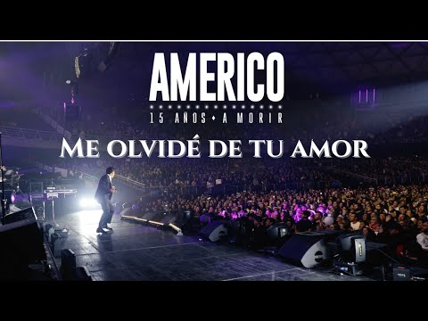 Me olvidé de tu amor - Américo (en vivo Movistar Arena)