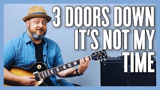 3 Doors Down It&#39;s Not My Time Guitar Lesson + Tutorial