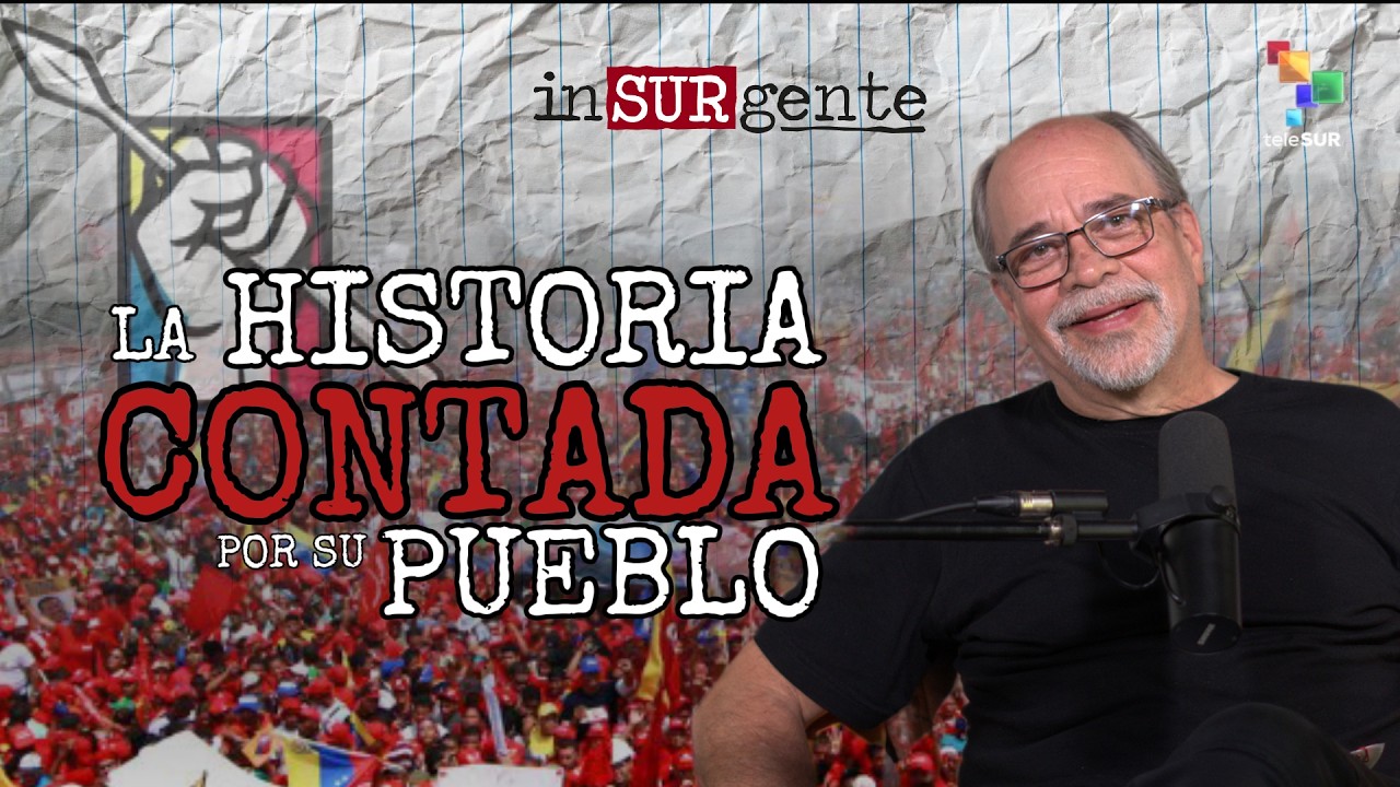 La historia insurgente de Venezuela: el pueblo reescribe su pasado | InSURgente con Pedro Calzadilla