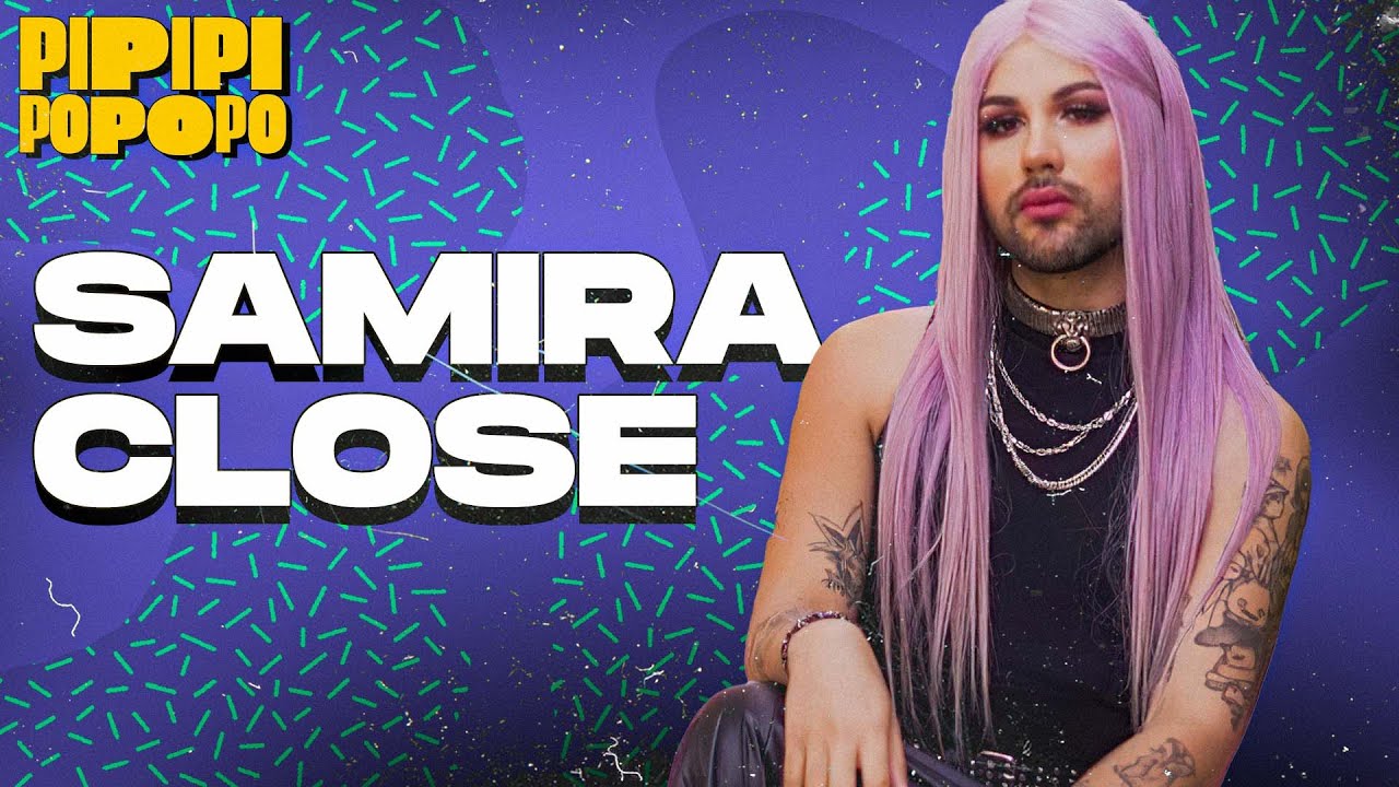 SAMIRA CLOSE - Pipipi Popopo Podcast #12