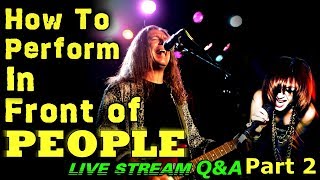 How To Perform In Front of People - Part 2 - LIVE STREAM Q&A - Ken Tamplin Vocal Academy