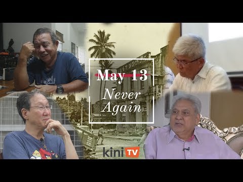 May 13, never again: their stories l Cerita 13 Mei mereka