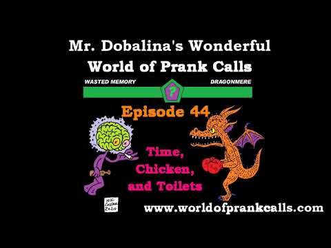 Mr. Dobalina's Wonderful World of Prank Calls Episode 44 - Time, Chicken, and Toilets