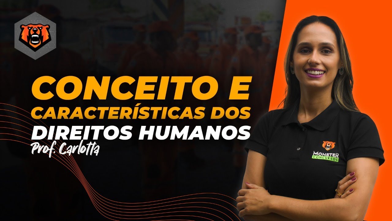 Concurso CBMMG - CONCEITO E CARACTERÍSTICAS DOS DIREITOS HUMANOS - Monster Concursos