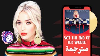Katy Perry - Not The End of The World | Lyrics Video | مترجمة