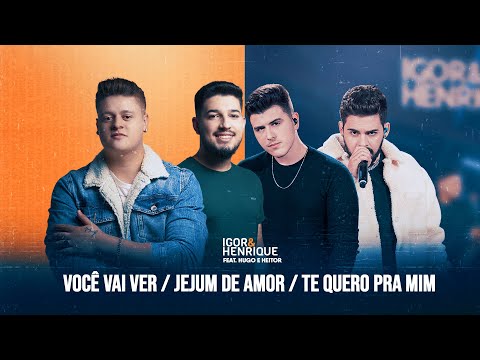 Igor e Henrique Feat. Hugo e Heitor - Você Vai Ver / Jejum de Amor / Te Quero pra Mim