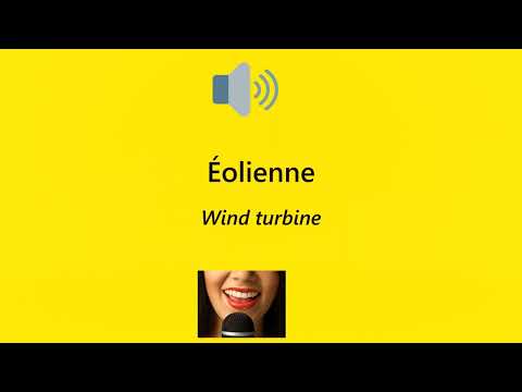 Éolienne 🔊 pronounced by a French native speaker