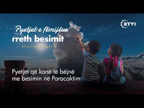 Pyetjet e fëmijëve rreth besimit  - 20 Pyetjet që kanë të bëjnë me besimin në Paracaktim