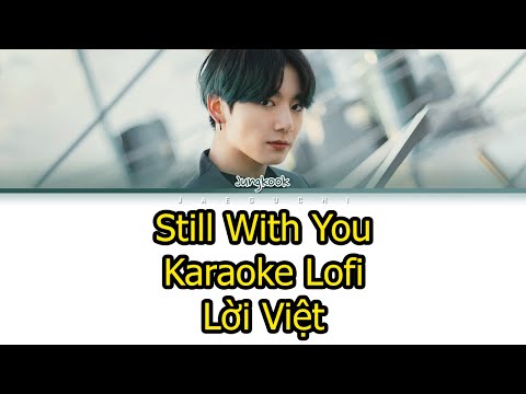 Still With You (Karaoke Lofi) | Lời Việt | BTS (Jungkook)