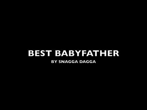 Best Baby Father by Snagga Dagga