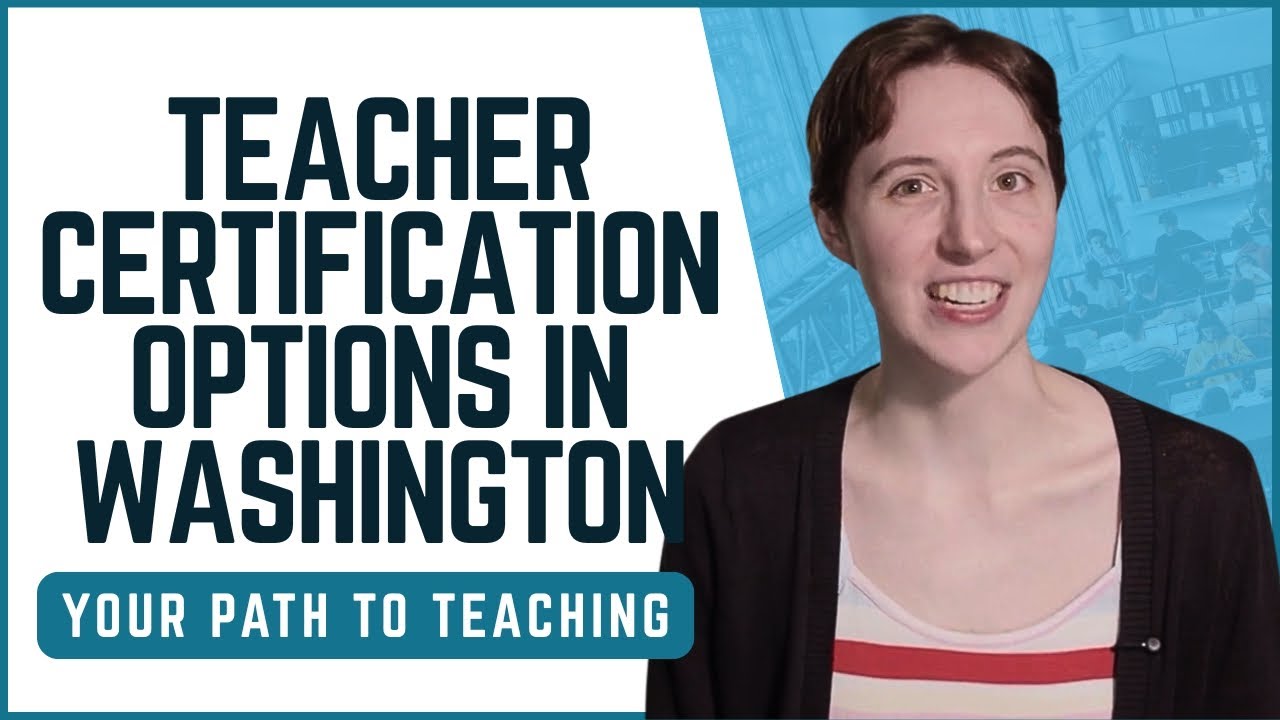 Teacher Certification Options in Washington | Pathways to Becoming a Licensed Educator
