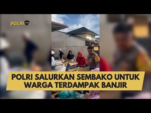POLRI SALURKAN SEMBAKO UNTUK WARGA TERDAMPAK BANJIR