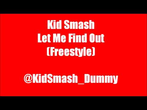 Kid Smash-Let Me Find Out (Freestyle)