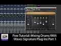 Free Tutorial: Mixing Drums with Waves Signature Plug-ins - Part 1