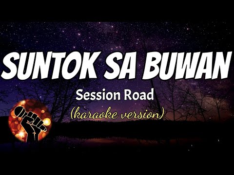 SUNTOK SA BUWAN - SESSION ROAD (karaoke version)