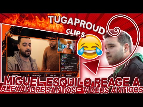 MIGUEL ESQUILO REAGE A ALEXANDRE SANTOS - VÍDEOS ANTIGOS | TWITCH Stream