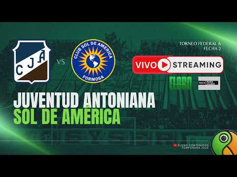 EN VIVO | JUVENTUD ANTONIANA VS  SOL DE AMERICA | FEDERAL A