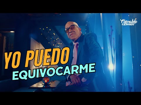 Osvaldo Roman - Yo Puedo Equivocarme ( Video Oficial )