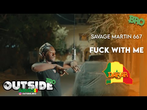 Savage Martin 667 - Fuck with me | Outside Bro [Dakar]🇸🇳