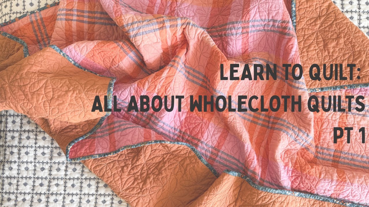chatting about wholecloth quilts: what they are, why I love them, and why you should too