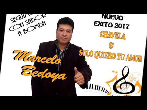 CHAVELA & SOLO QUIERO TU AMOR 2017 Marcelo Bedoya