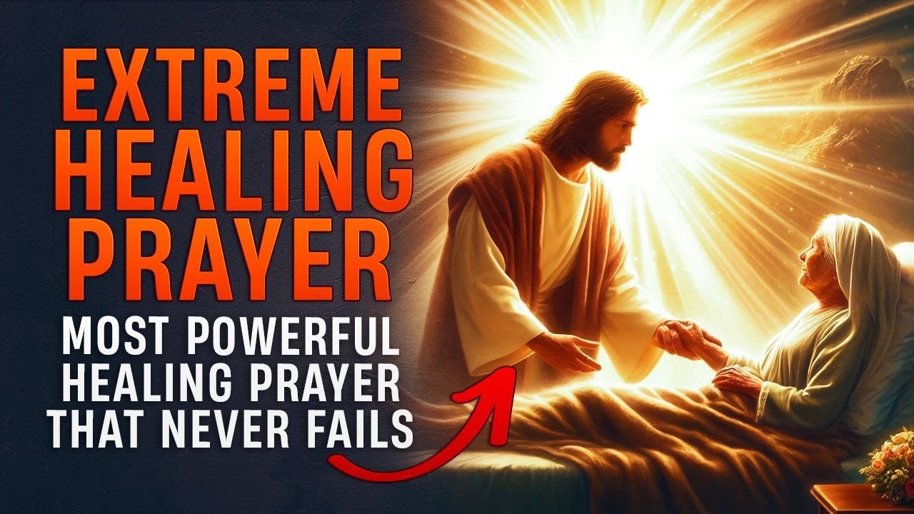 Extreme Healing Prayer For Urgent Healing Miracle That Never Fails